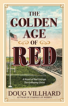 Paperback The Golden Age of Red: A Novel of Red Grange, The Galloping Ghost Book