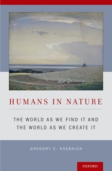 Hardcover Humans in Nature: The World as We Find It and the World as We Create It Book