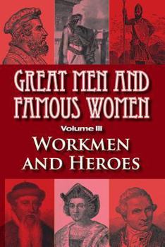 Paperback Great Men and Famous Women: Workmen and Heroes Book