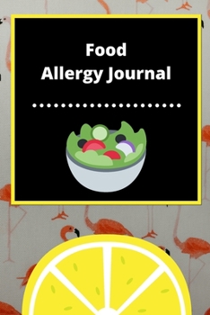 Food Allergy Journal: Discover Food Intolerances and Allergies: (A Food Diary that Tracks your Triggers and Symptoms)
