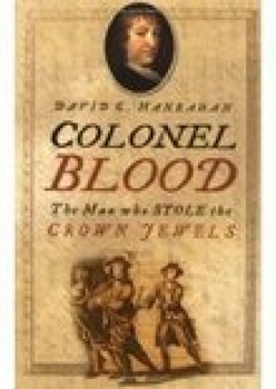 Paperback Colonel Blood: The Man Who Stole the Crown Jewels Book