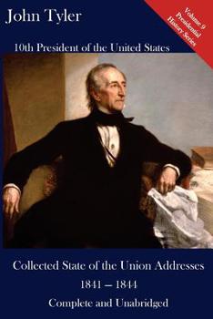 Paperback John Tyler: Collected State of the Union Addresses 1841 - 1844: Volume 9 of the Del Lume Executive History Series Book