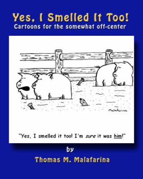 Paperback Yes, I Smelled It Too!: Cartoons for the Somewhat Off-Center Book