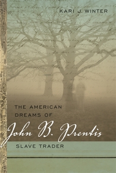 Hardcover The American Dreams of John B. Prentis, Slave Trader Book
