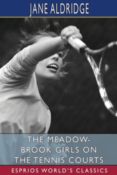 Paperback The Meadow-Brook Girls on the Tennis Courts (Esprios Classics): or, Winning Out in the Big Tournament Book