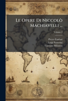 Paperback Le Opere Di Niccolò Machiavelli ...; Volume 2 [Italian] Book