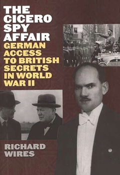 Hardcover The Cicero Spy Affair: German Access to British Secrets in World War II Book