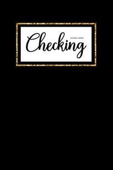 Checking Account Ledger: 6 Column Payment Record, Personal Checking Account Balance Register, Simple Accounting Book, Record and Tracker Log Book, ... Transaction Register (checking ledger book)