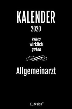 Kalender 2020 für Allgemeinärzte / Allgemeinarzt: Wochenplaner / Tagebuch / Journal für das ganze Jahr: Platz für Notizen, Planung / Planungen / Planer, Erinnerungen und Sprüche (German Edition)