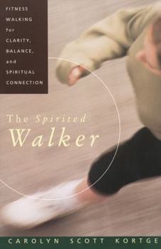 Paperback The Spirited Walker: Fitness Walking for Clarity, Balance, and Spiritual Connection Book