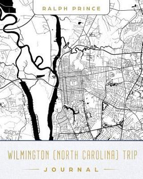 Paperback Wilmington (North Carolina) Trip Journal: Lined Travel Journal/Diary/Notebook with Map Cover Art Book