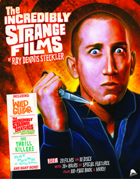 The Incredibly Strange Films of Ray Dennis Steckler