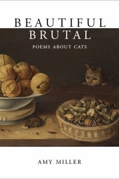 Paperback Beautiful Brutal: Poems About Cats Book