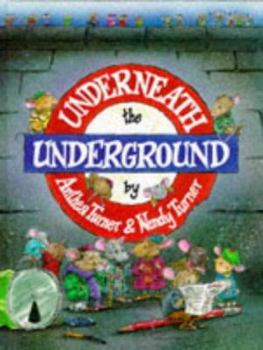 Hardcover Underneath the Underground: Mice Adventures Beneath London Book