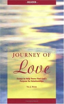 Paperback Journey of Love Reader: Essays to Help Teens Find God's Purpose for Relationships Book