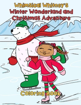 Paperback Whimsical Whitney's Winter Wonderland and Christmas Adventure: 50 Festive Full-Page Christmas Coloring Pages for Children and Adults Book