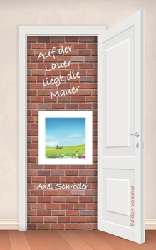 Paperback Auf der Lauer liegt die Mauer [German] Book