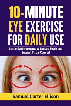 10-Minute Eye Exercises for Daily Use: Gentle Eye Movements to Reduce Strain and Support Visual Comfort