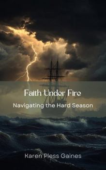 Faith Under Fire: Navigating the Hard Season