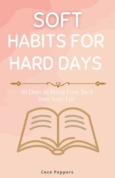 Paperback Soft Habits for Hard Days: 30 Days to Bring Ease Back Into Your Life Book