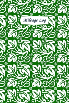 Mileage Log: Mileage Log & Record Book: Notebook For Business or Personal - Tracking Your Daily Miles.