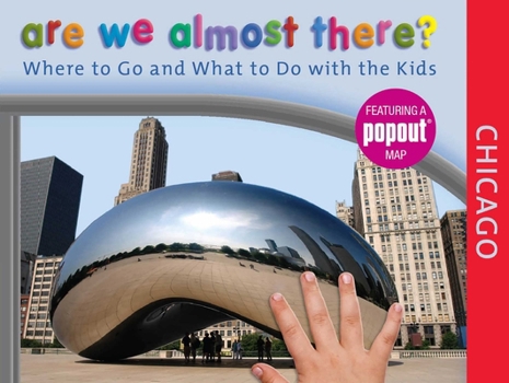 Hardcover Are We Almost There? Chicago: Where to Go and What to Do with the Kids Book