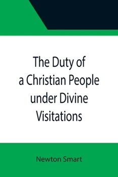 Paperback The Duty of a Christian People under Divine Visitations Book