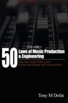 Paperback 50 Laws of Music Production & Engineering: Get the most from your home recording and production Book