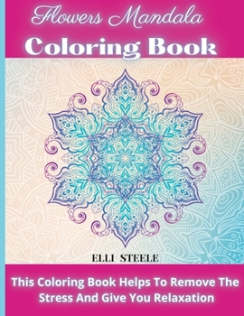 Paperback Flowers Mandala Coloring Book: Awesome Flowers Mandala Adult Coloring Book: Stress Relieving Book