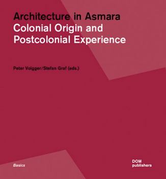 Paperback Architecture in Asmara: Colonial Origin and Postcolonial Experience Book