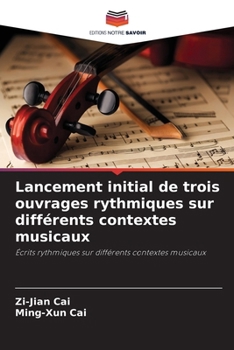 Paperback Lancement initial de trois ouvrages rythmiques sur différents contextes musicaux [French] Book