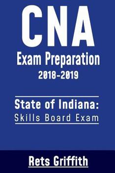 Paperback CNA Exam Preparation 2018-2019: State of Indiana Skills Board Exam: CNA State Boards Exam Study Guide Book