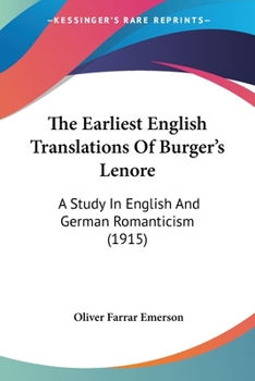 Paperback The Earliest English Translations Of Burger's Lenore: A Study In English And German Romanticism (1915) Book