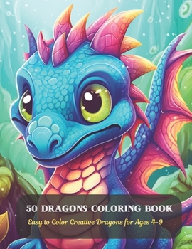 Paperback 50 Dragons Coloring Book: Easy to Color Creative Dragons for Ages 4-9 Book