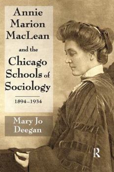 Paperback Annie Marion MacLean and the Chicago Schools of Sociology, 1894-1934 Book