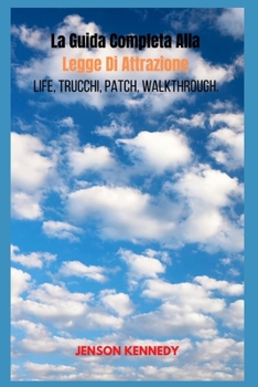 Paperback La Guida Completa Alla Legge Di Attrazione Life, Trucchi, Patch, Walkthrough. [Italian] Book
