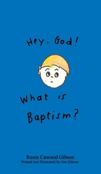 Hardcover Hey. God! What is Baptism? Book