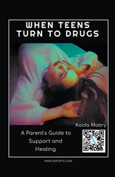 Paperback When Teens Turn to Drugs: A Parent's Guide to Support and Healing Book