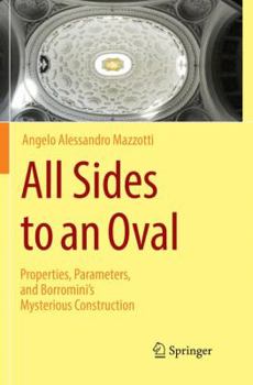 Paperback All Sides to an Oval: Properties, Parameters, and Borromini's Mysterious Construction Book