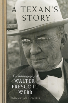 Hardcover A Texan's Story: The Autobiography of Walter Prescott Webb Book