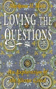 Paperback Loving the Questions: An Exploration of the Nicene Creed Book