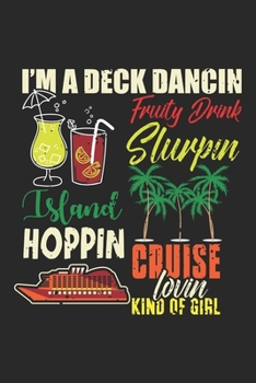 I'm A Deck Dancin Fruity Drink Slurpin Island Hoppin Cruise Lovin Kind of Girl: Kreuzfahrtschiff Mädchen Cocktail Meer Urlaub  Notizbuch liniert DIN ... | Organizer Schreibheft Planer Tagebuch