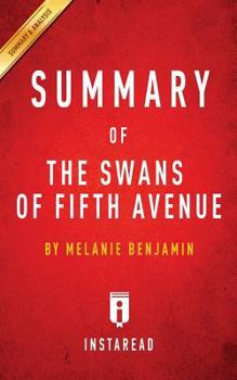 Summary of the Swans of Fifth Avenue: By Melanie Benjamin - Includes Analysis