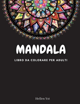 Mandala libro da colorare per adulti: Semplice disegno di mandala Meditazione attenta Alleviamento dello stress e dell'ansia