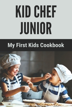 Paperback Kid Chef Junior: My First Kids Cookbook: What Can A Child Learn From Cooking Book