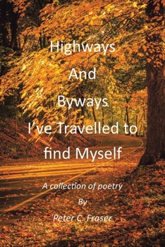 Paperback Highways and Byways, I've Travelled to Find Myself: A Collection of Poetry Book