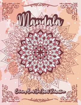 Paperback Mandala Coloring Book For Adult Relaxation: A Book for coloring with Featuring Charming and Beautiful Mandalas, Charming Interior Designs, Relaxing Pa Book