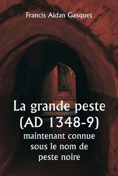 Paperback La grande peste (AD 1348-9) maintenant connue sous le nom de peste noire [French] Book