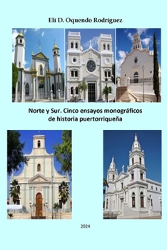 Paperback Norte y Sur. Cinco ensayos monográficos de historia puertorriqueña [Spanish] Book