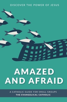 Amazed and Afraid: Discover the Power of Jesus (Encounter)